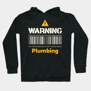Warning may spontaneously start talking about plumbing Hoodie